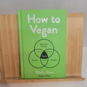 How‎ to Vegan : B*tch, Peas by Stephen Wildish (2020, Hardcover)